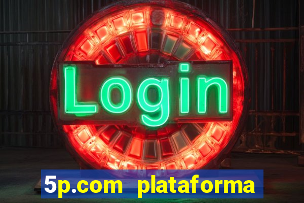 5p.com plataforma de jogos